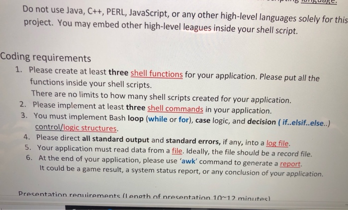Do not use Java, C++, PERL, JavaScript, or any other high-level languages solely for this project. You may embed other high-l