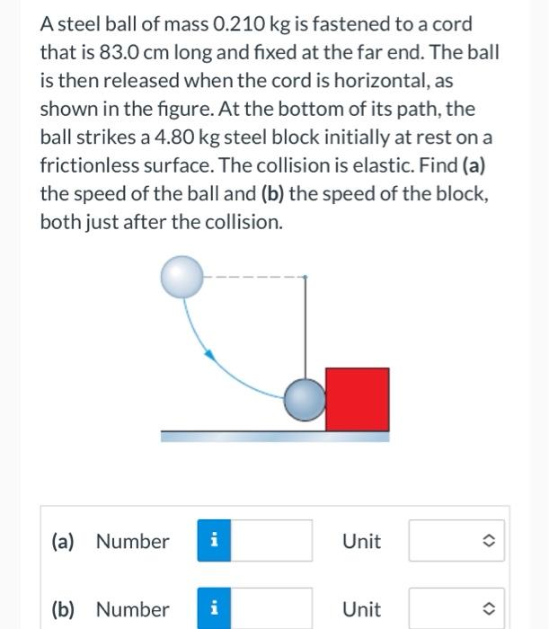 Solved A steel ball of mass 0.210 kg is fastened to a cord