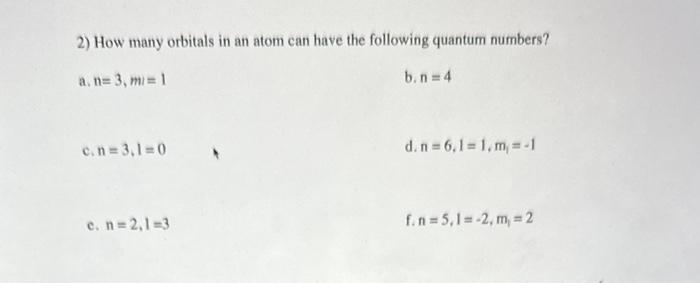 Solved 2) How many orbitals in an atom can have the | Chegg.com