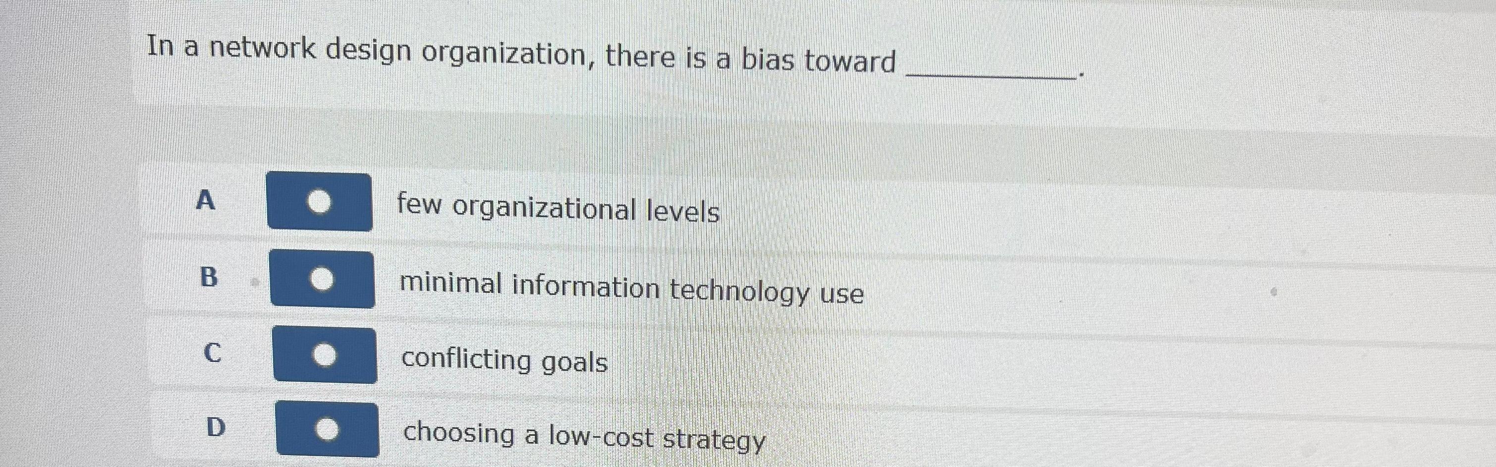 Solved In a network design organization, there is a bias | Chegg.com