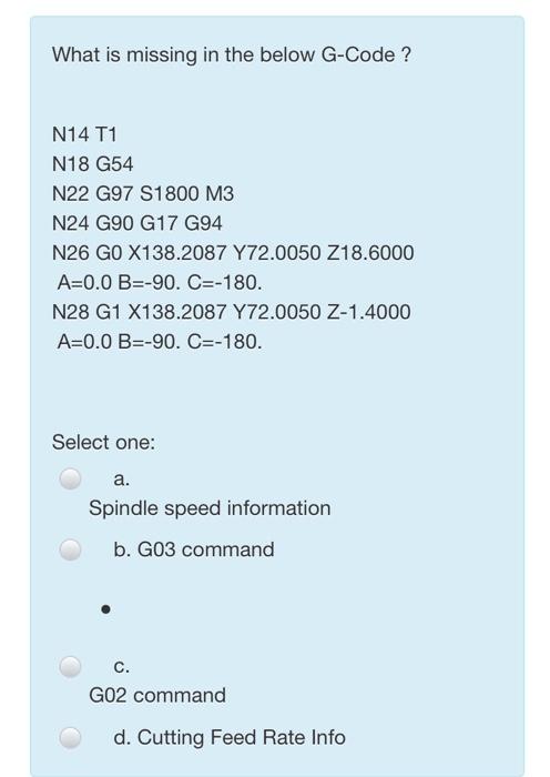 Solved What is missing in the below G-Code ? N14 T1 N18 G54