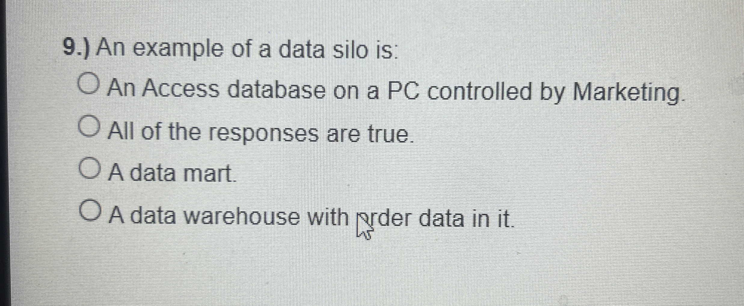 Solved 9.) ﻿An example of a data silo isAn Access database
