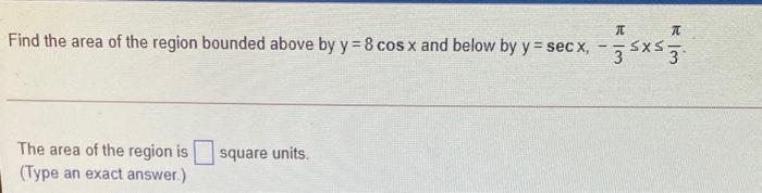 Solved Find the area of the region bounded above by y = 8 | Chegg.com