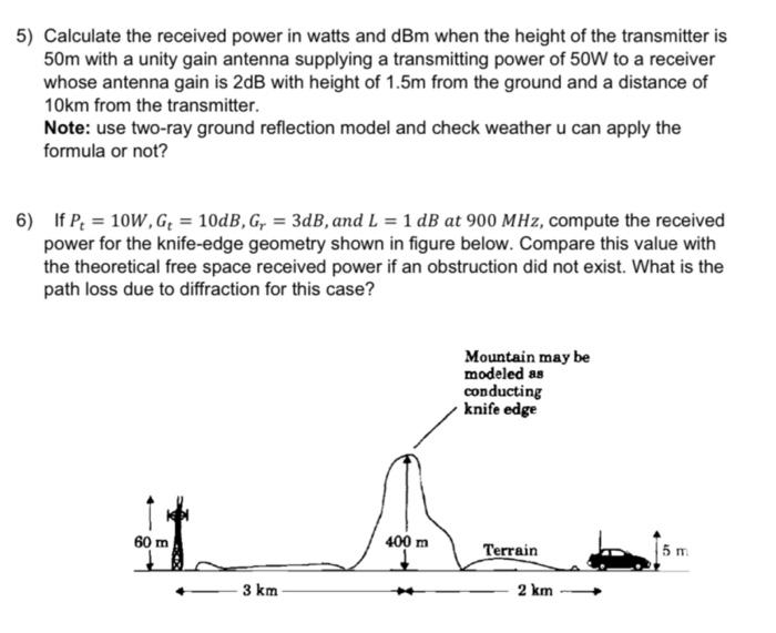 Solved 5) Calculate the received power in watts and dBm when | Chegg.com