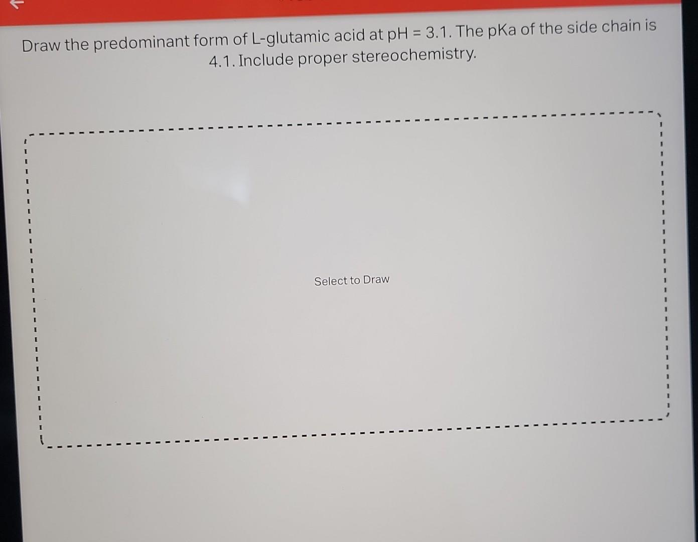 Solved Draw The Predominant Form Of L Glutamic Acid At