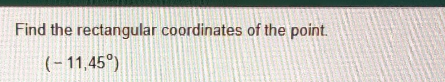 Solved Find the rectangular coordinates of the | Chegg.com