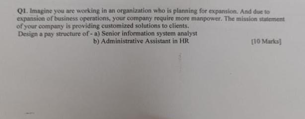 Solved Q1. Imagine you are working in an organization who is | Chegg.com