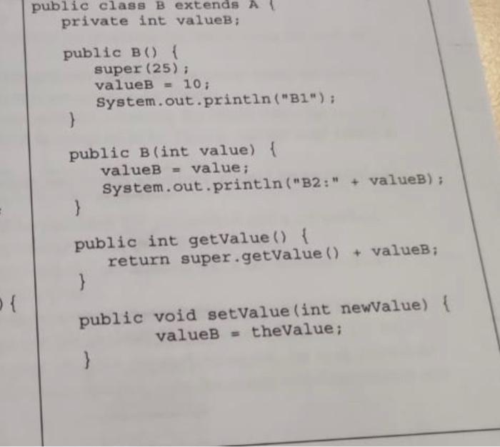Solved public class B extends A private int valueB; public | Chegg.com