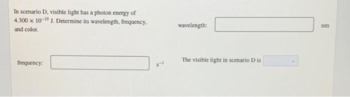 Solved In scenario D, visible light has a photon energy of | Chegg.com