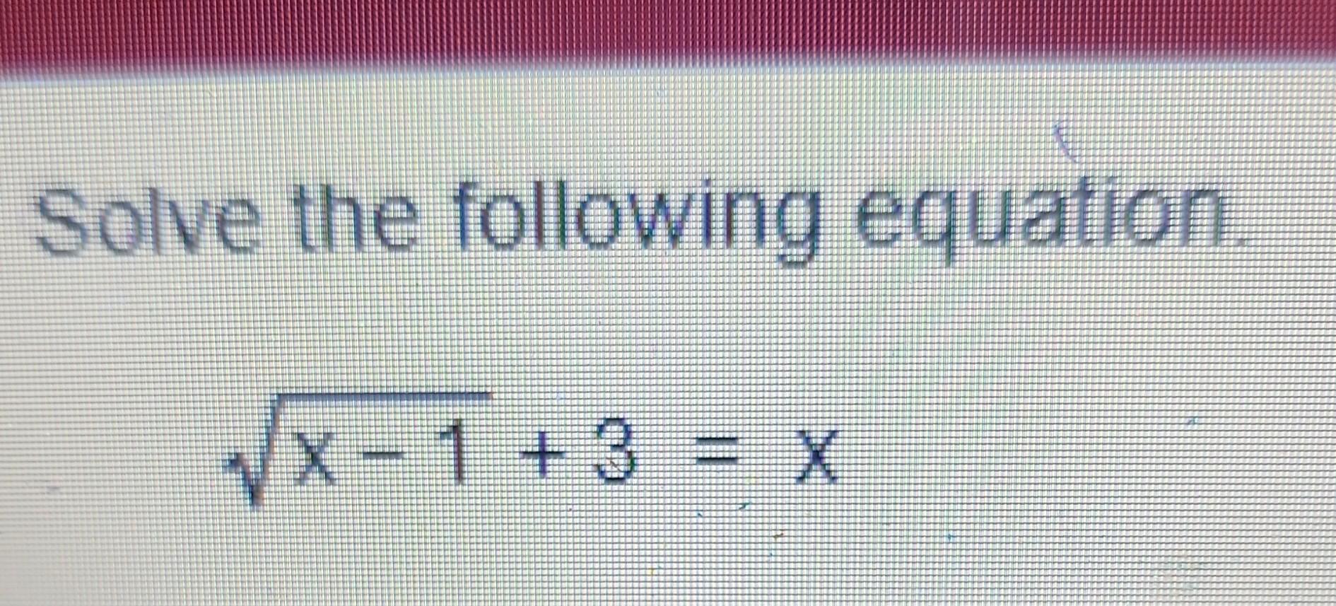 Solved Solve The Following Equation X 1 3 x Chegg