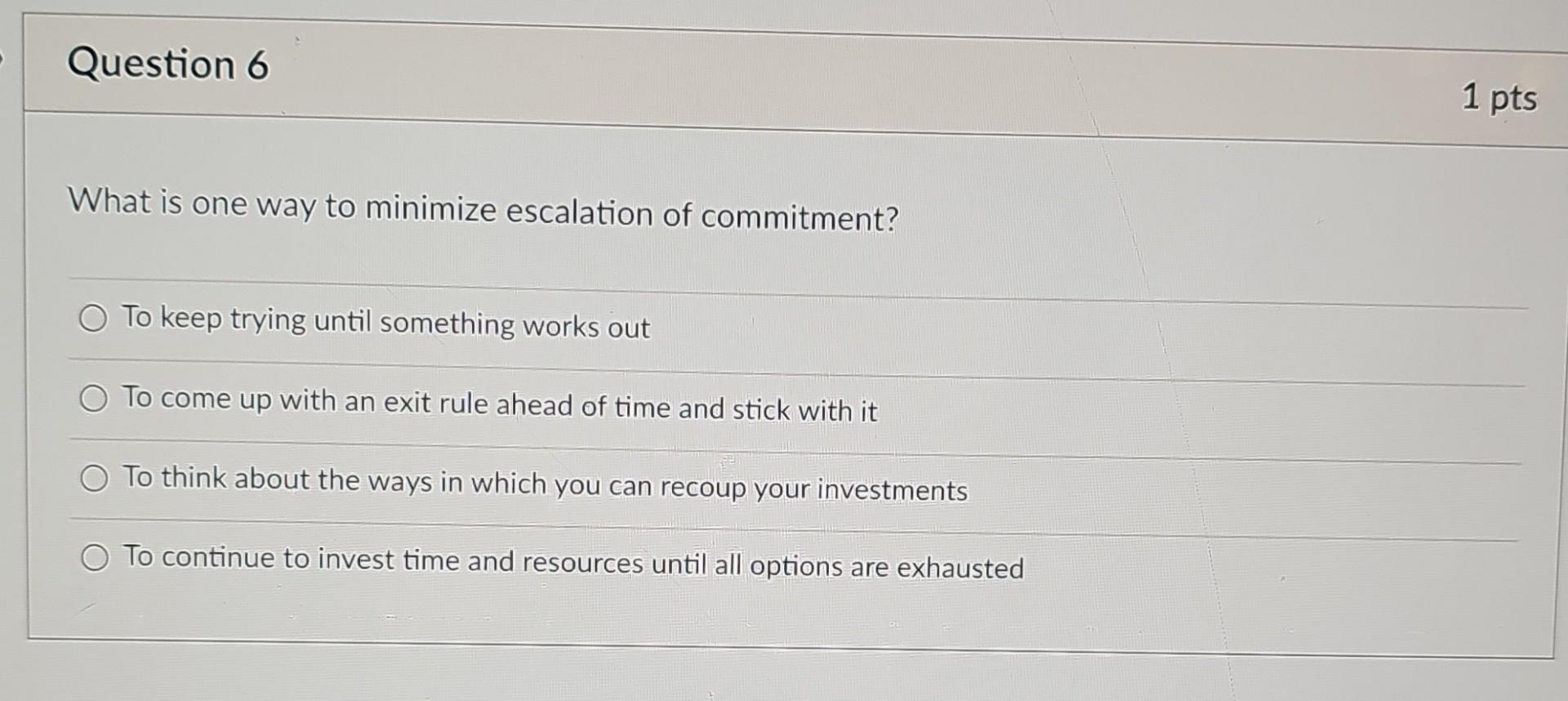 Solved What is one way to minimize escalation of commitment? | Chegg.com