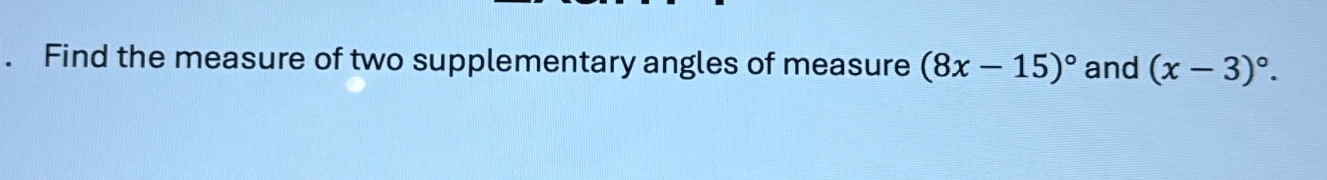 Solved Find the measure of two supplementary angles of | Chegg.com