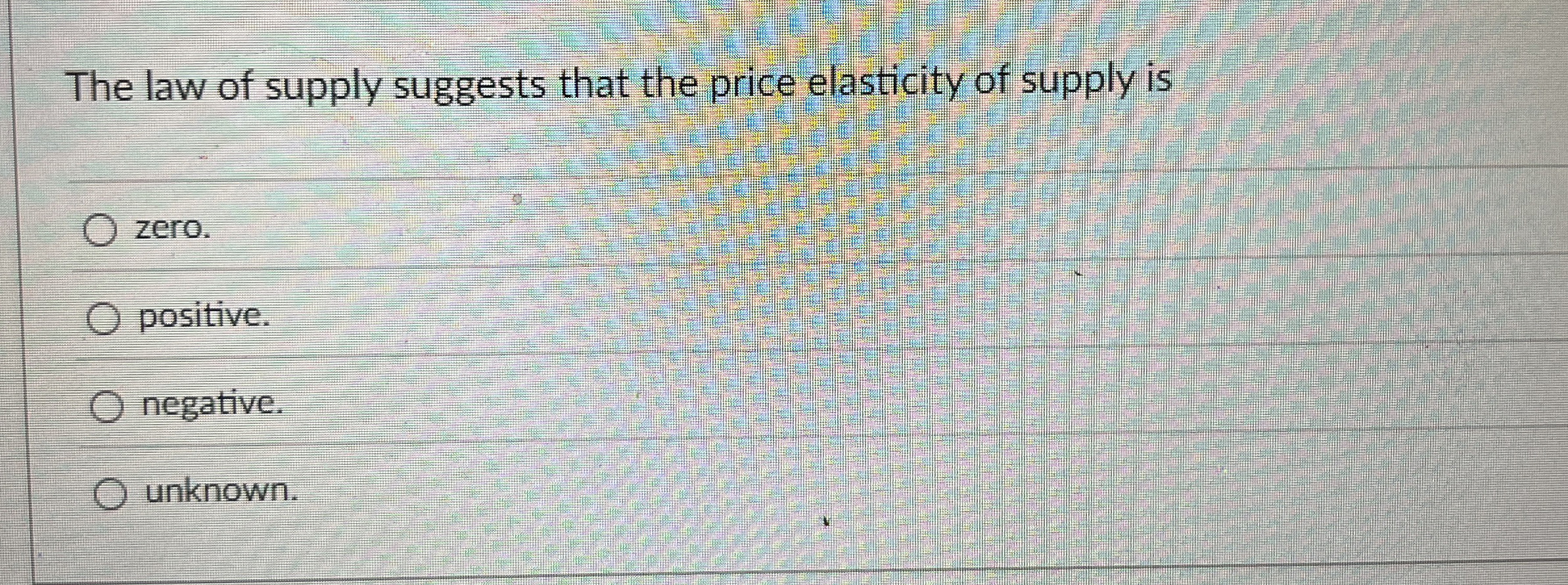 Solved The law of supply suggests that the price elasticity