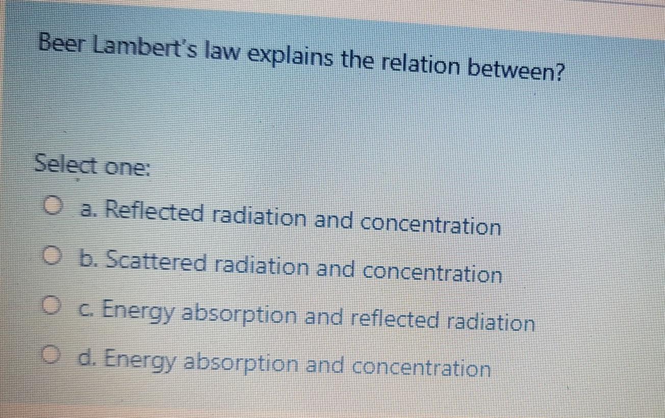 Solved Beer Lambert's law explains the relation between?