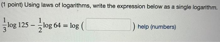 Solved (1 point) Using laws of logarithms, write the | Chegg.com