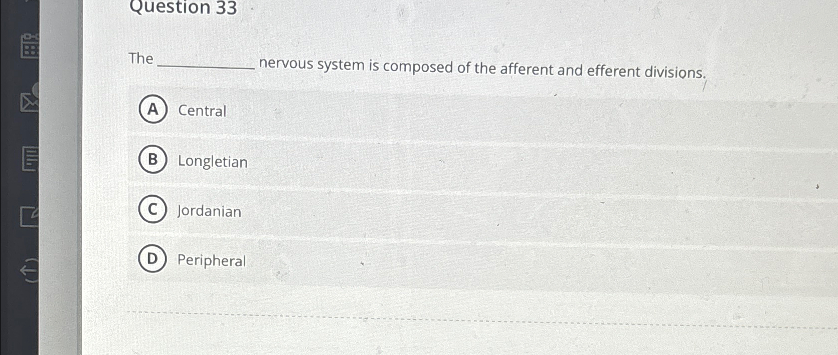 Solved Question 33The nervous system is composed of the | Chegg.com