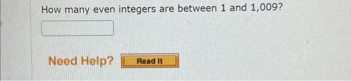 Solved How many even integers are between 1 and 1,009? Need | Chegg.com