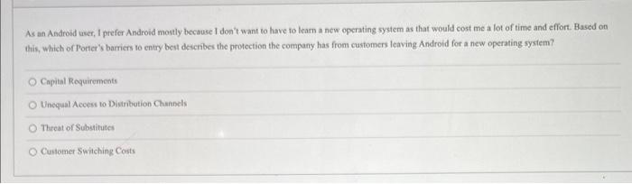 As an Android user, I prefer Android mostly because I dont want to have to leam a new operating system as that would cost me