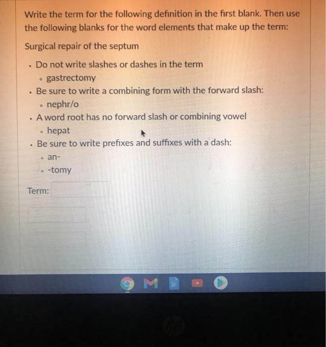 Write the term for the following definition in the first blank. Then use the following blanks for the word elements that make