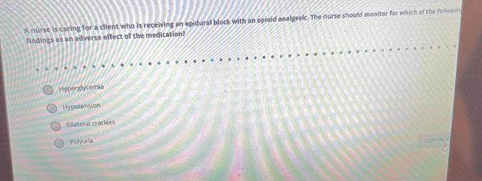 A nurse is caring for a client who is receiving an epidural black with an oplold analgesic. The nurse should monitor for whic