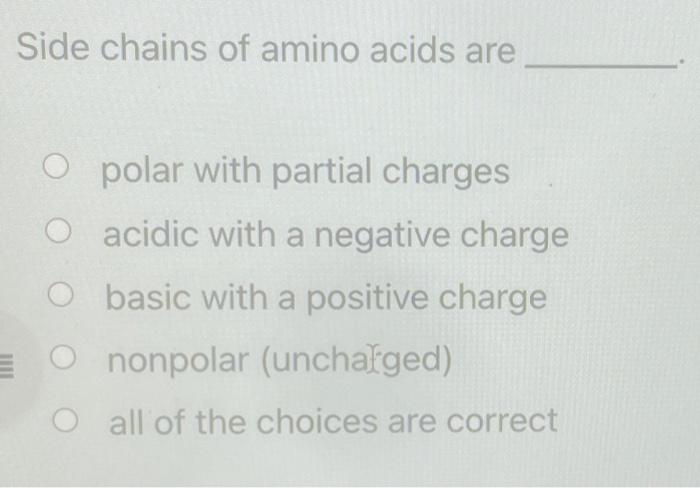 Solved Side chains of amino acids are polar with partial | Chegg.com