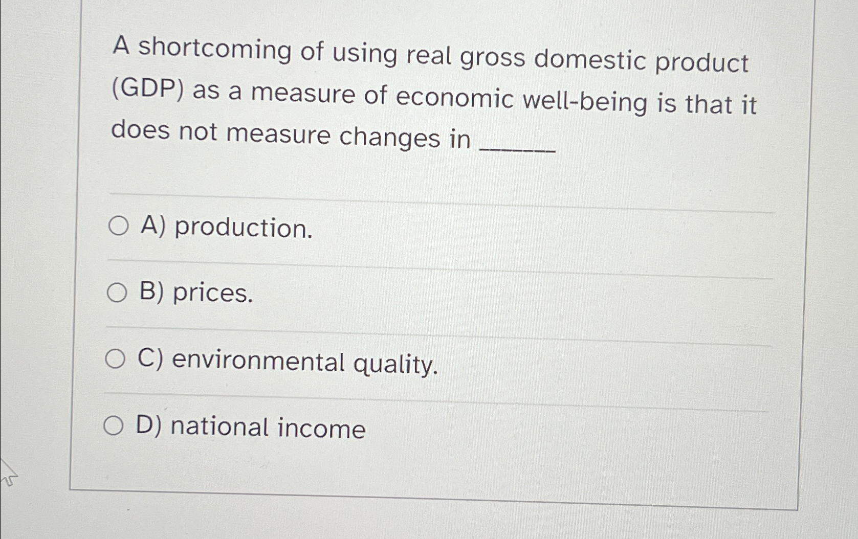 Solved A shortcoming of using real gross domestic product | Chegg.com
