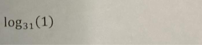Solved log31(1) | Chegg.com