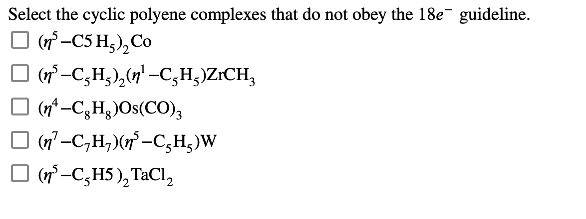 Solved Select the cyclic polyene complexes that do ﻿not obey | Chegg.com