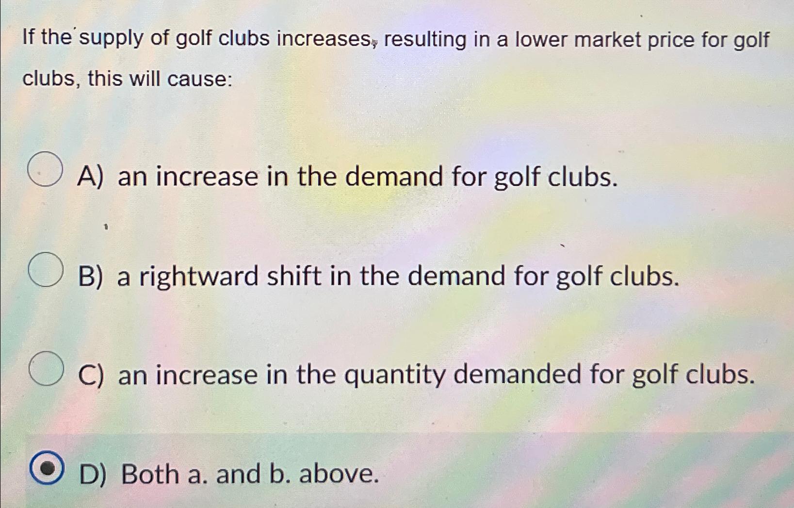 Solved If the supply of golf clubs increases clubs, this