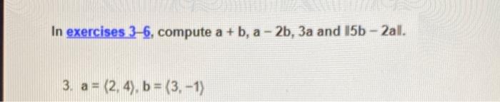 Solved In exercises 3-6, compute a + b, a-2b, 3a and | Chegg.com