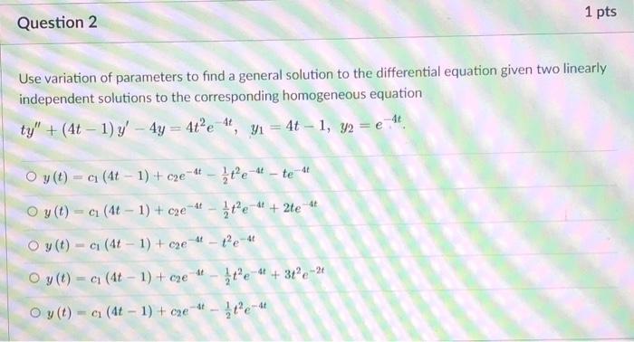 Solved 1 pts Question 2 Use variation of parameters to find | Chegg.com