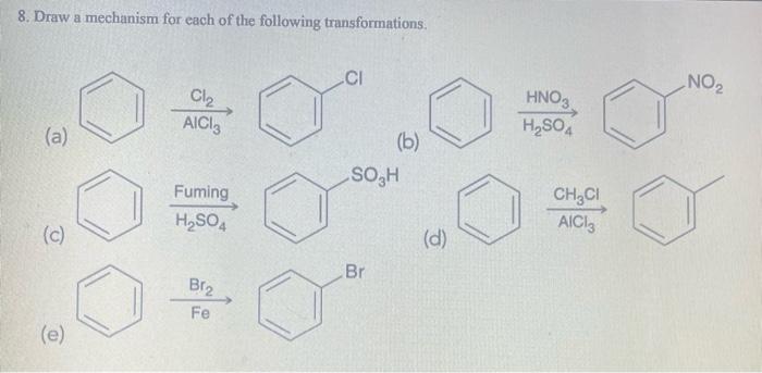 8. Draw a mechanism for each of the following transformations.
(a)
\( \underset{\mathrm{AlCl}_{3}}{\stackrel{\mathrm{Cl}_{2}}