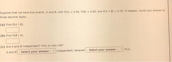 Solved Suppose that we have two events, A and B, with P(A) = | Chegg.com