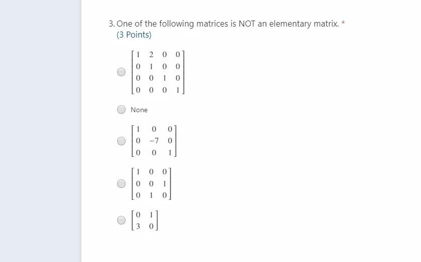 Solved 3. One of the following matrices is NOT an elementary | Chegg.com
