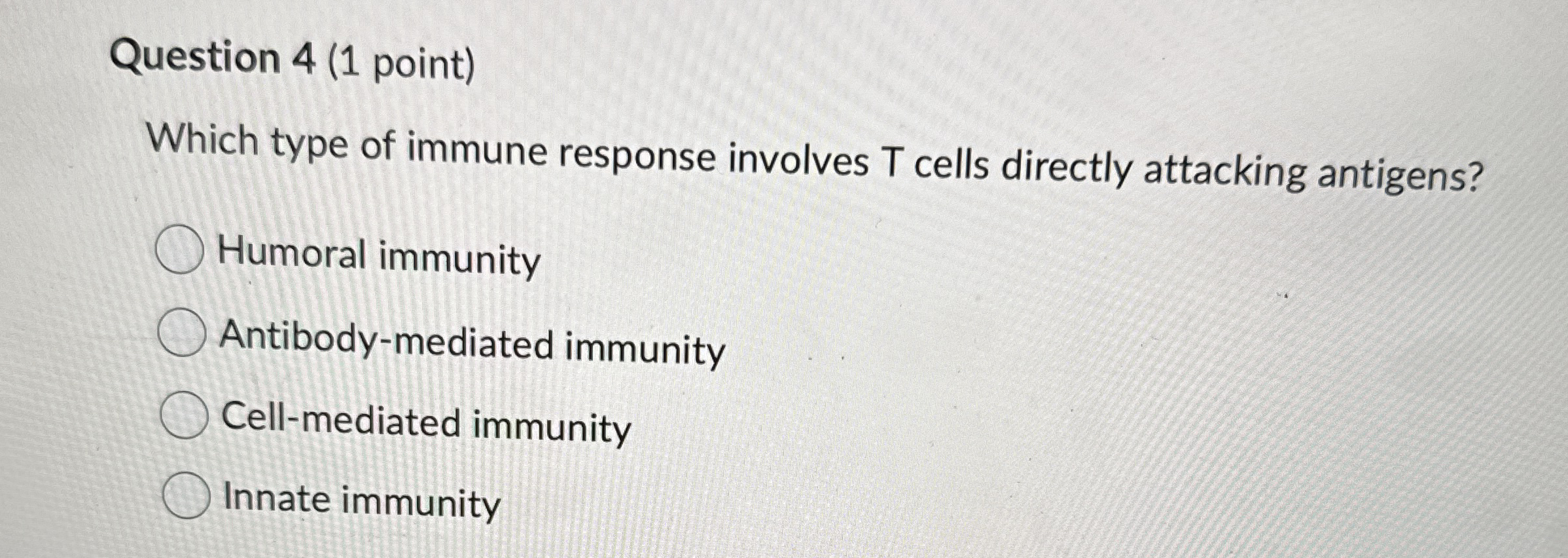 Solved Question 4 (1 ﻿point)Which type of immune response