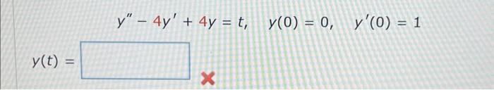 \( y^{\prime \prime}-4 y^{\prime}+4 y=t, \quad y(0)=0, \quad y^{\prime}(0)=1 \) \( y(t)= \)