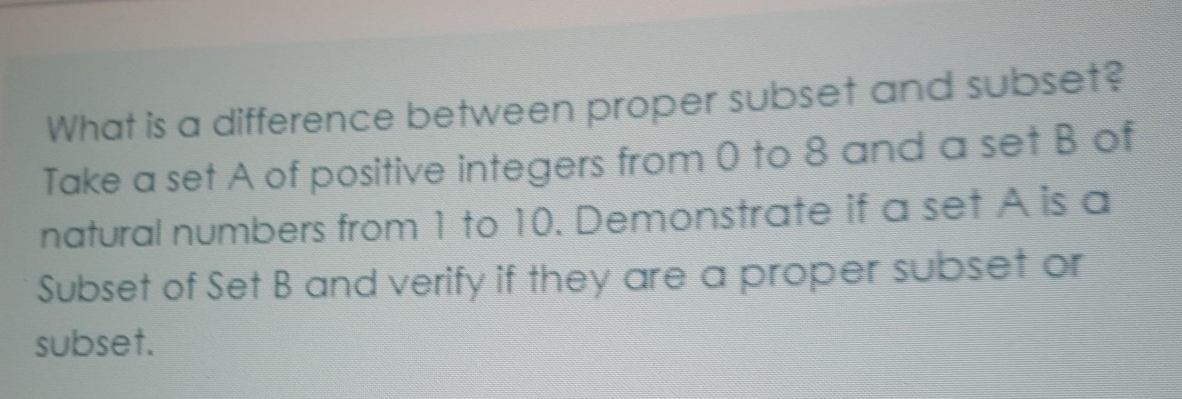 Solved What is a difference between proper subset and | Chegg.com