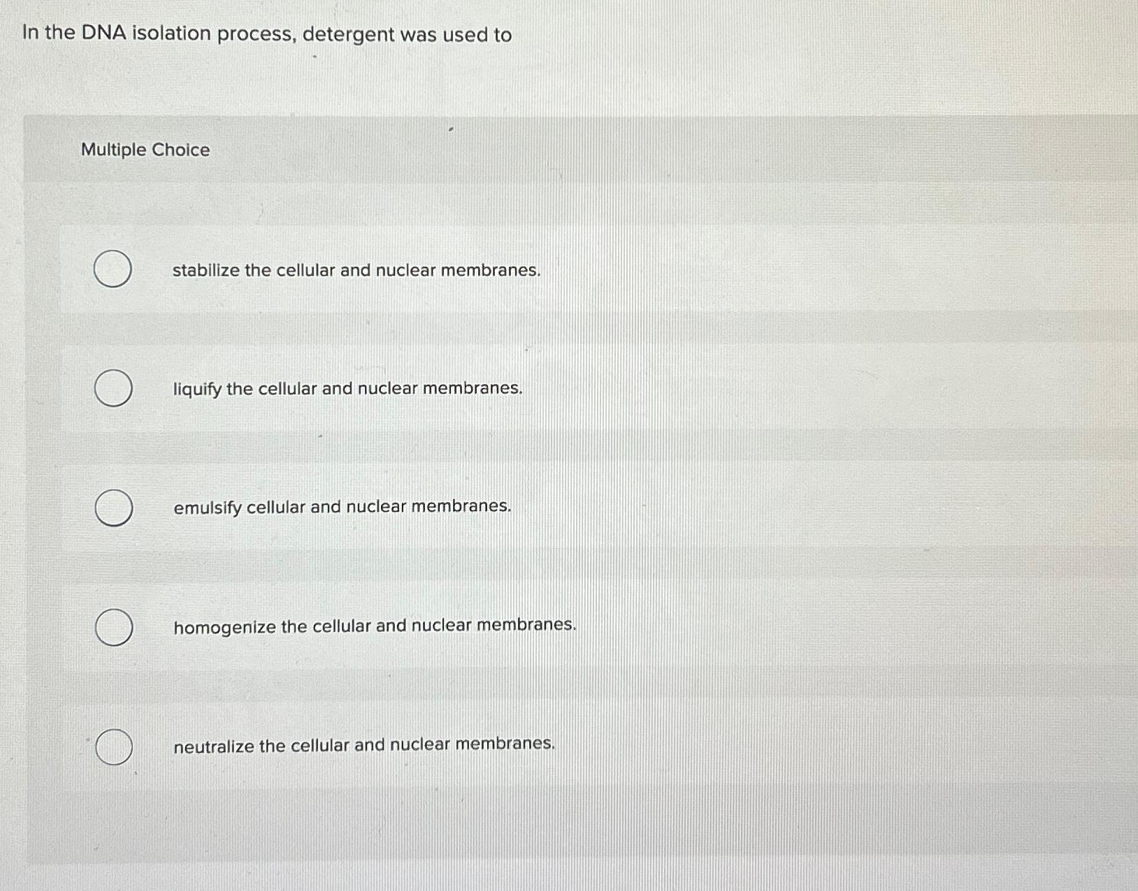 Solved In the DNA isolation process, detergent was used