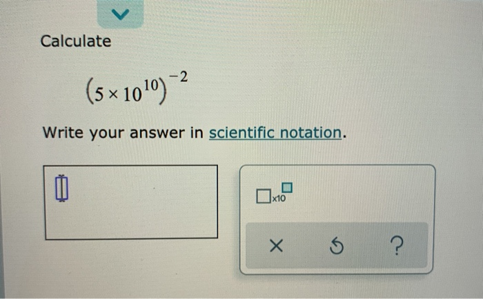 Solved Calculate (5x100) 2 Write your answer in scientific | Chegg.com