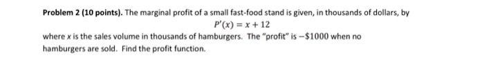 Solved Problem 2 ( 10 points). The marginal profit of a | Chegg.com