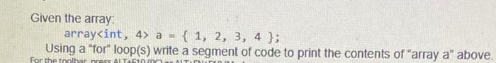 Solved Given the array array a = { 1, 2, 3, 4 }; Using a | Chegg.com