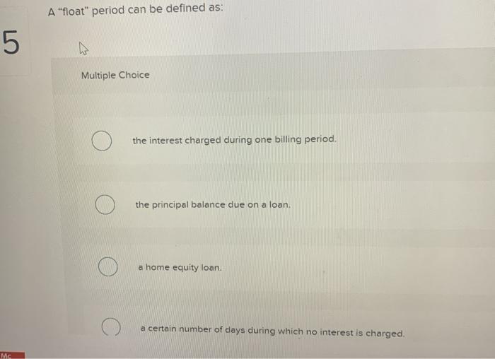 Solved A "float" period can be defined as 5 Multiple Choice