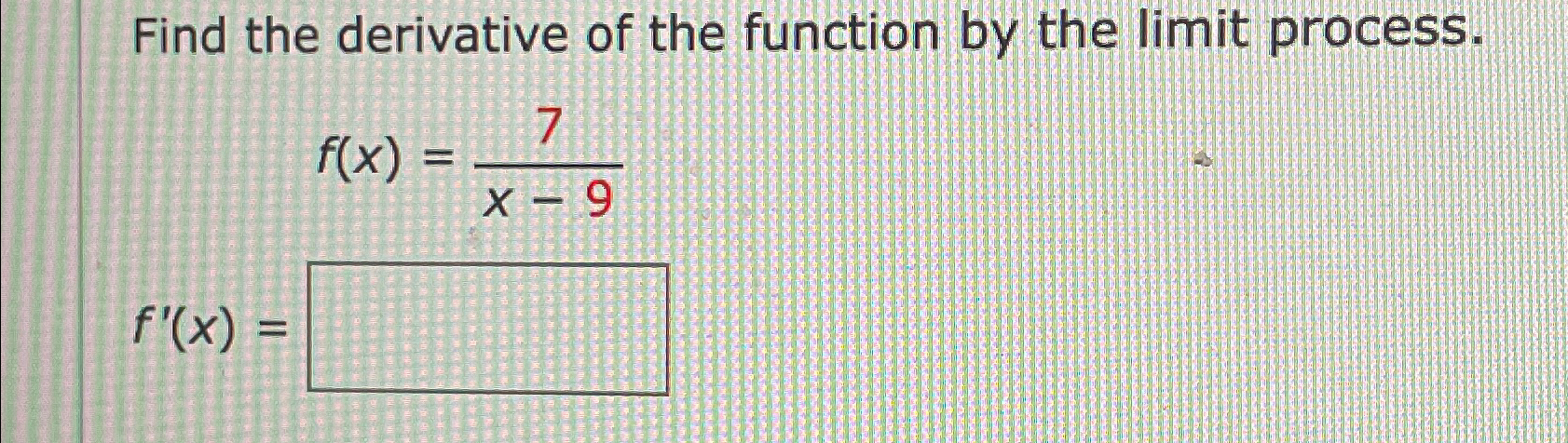 Solved Find the derivative of the function by the limit | Chegg.com