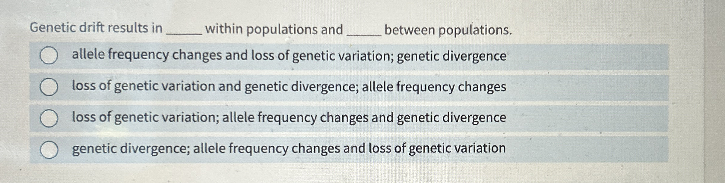 Solved Genetic drift results in ﻿within populations and | Chegg.com
