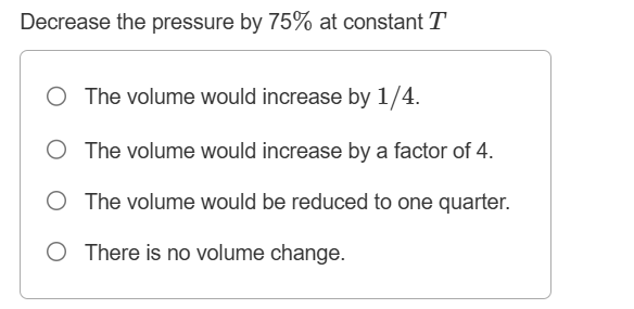 Solved Decrease the pressure by \( 75 \% \) ﻿at constant \( | Chegg.com