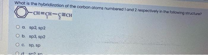 Solved What is the hybridization of the carbon atoms | Chegg.com