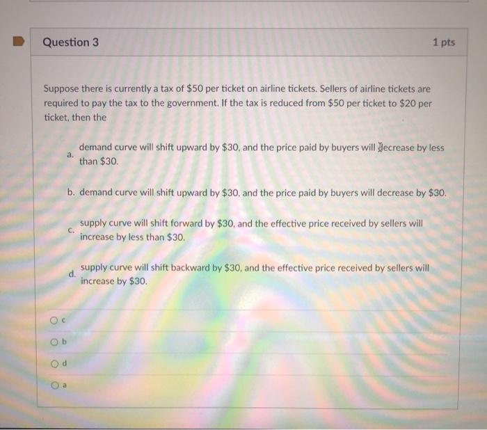 Solved Question 3 1 pts Suppose there is currently a tax of