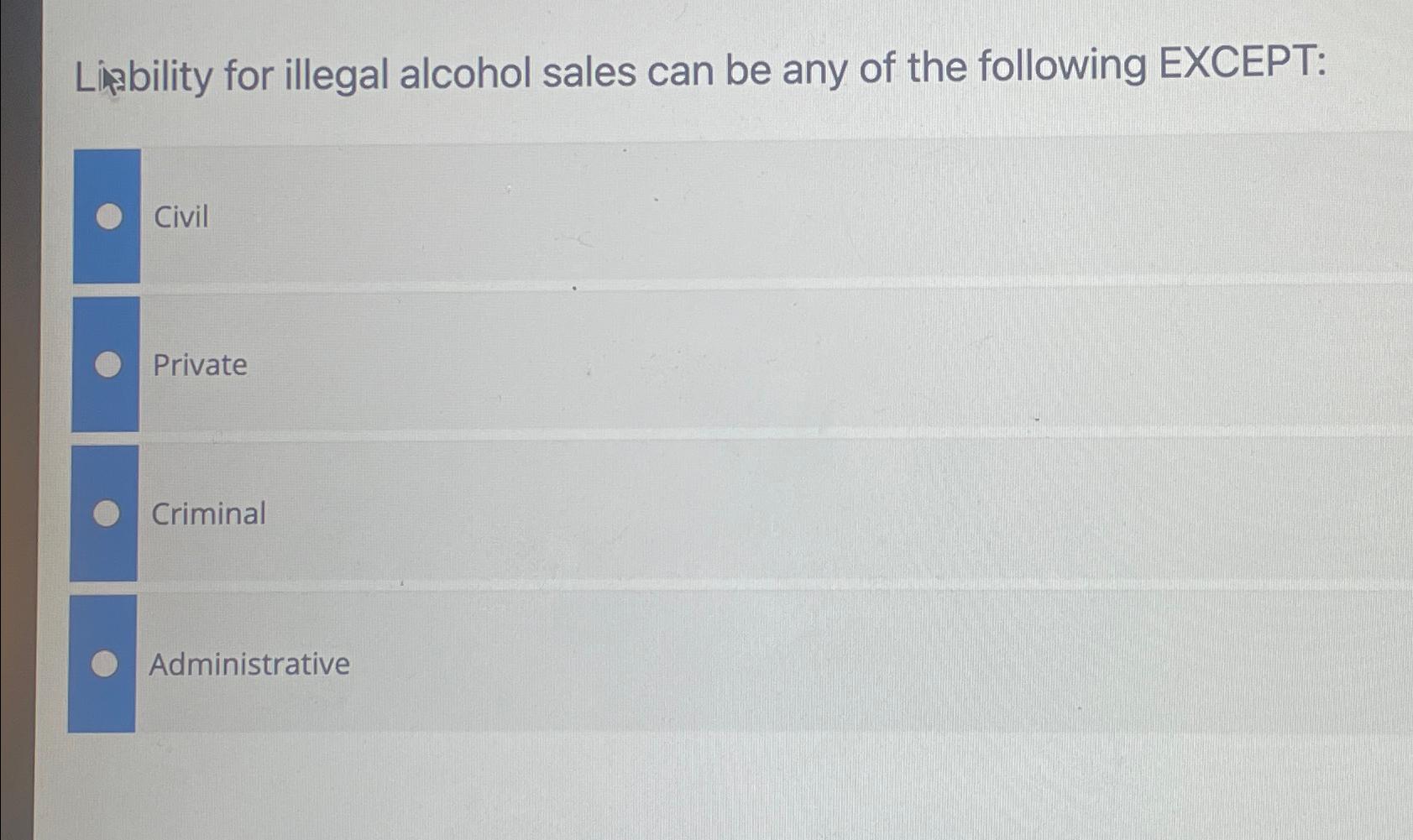 Solved Liability for illegal alcohol sales can be any of the