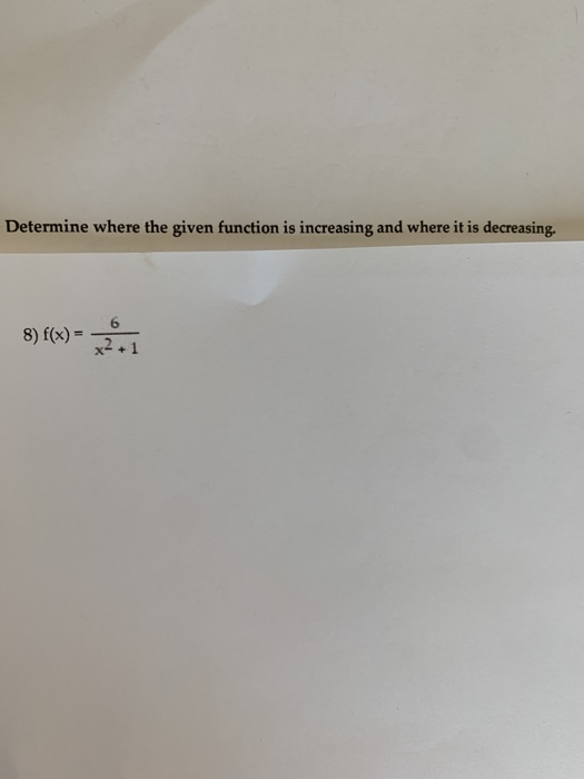 Solved Determine where the given function is increasing and | Chegg.com