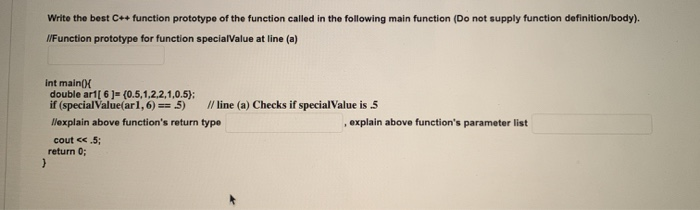Solved Write the best C++ function prototype of the function | Chegg.com